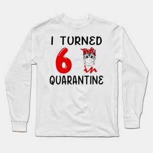 I Turned 6 In Quarantine Funny Cat Facemask Long Sleeve T-Shirt